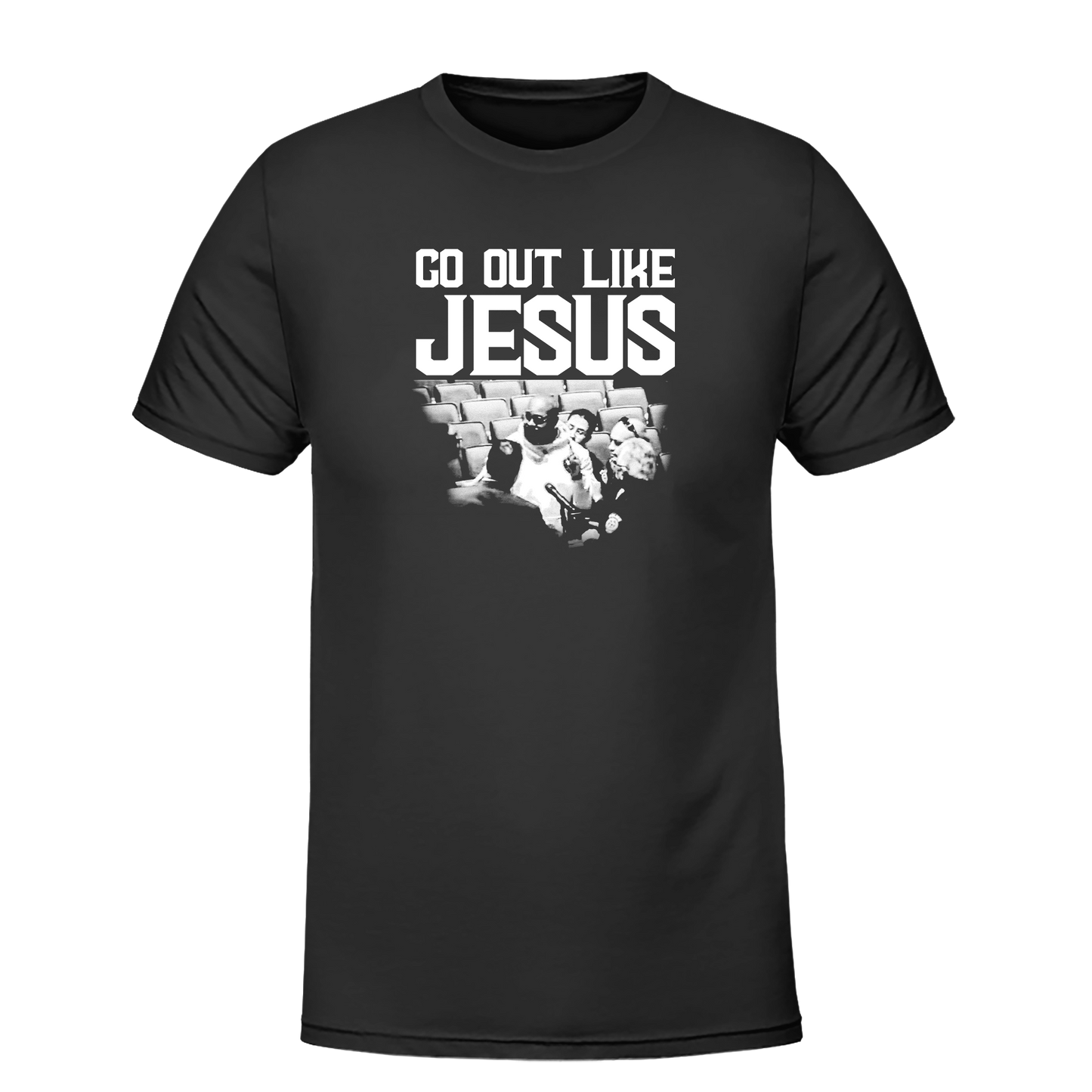 Go Out Like Jesus T-Shirt