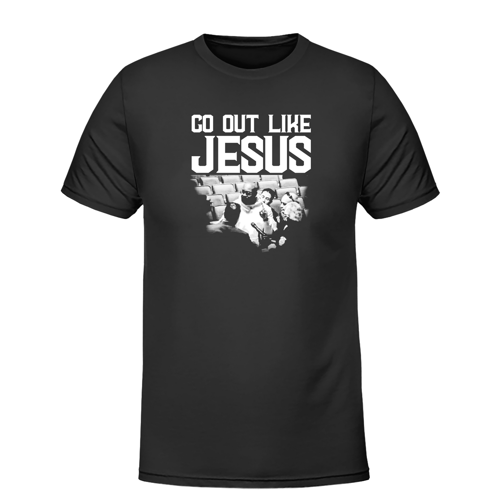 Go Out Like Jesus T-Shirt – I Know God